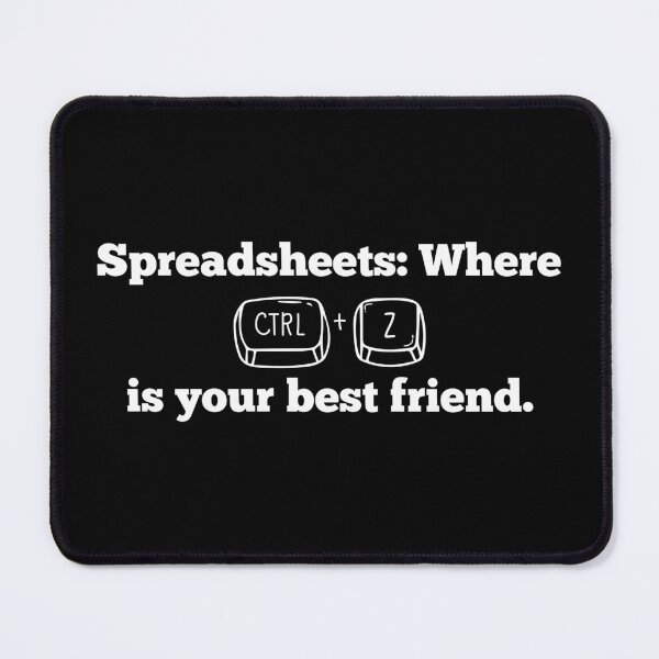 Item preview, Spreadsheets Where 'CTRL + Z' is your best friend - Funny Excel Quote designed and sold by mimiscreativity.