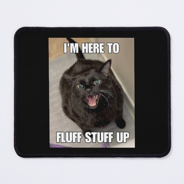 Item preview, Angry Black Cat • Here to Fluff Stuff Up designed and sold by MannyShop.
