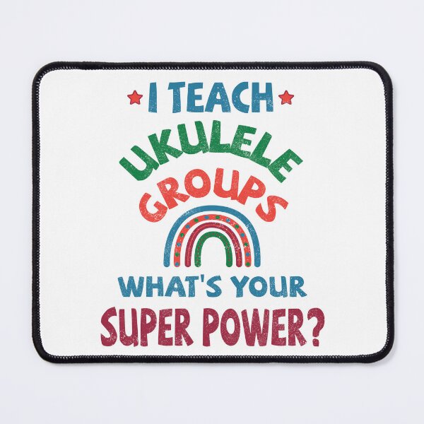 Item preview, I teach Ukulele groups, what’s your super power? designed and sold by UkeverseGifts.