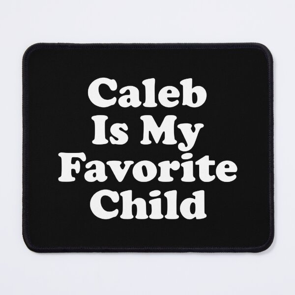 Item preview, Caleb Is My Favorite Child designed and sold by crenaviolena.