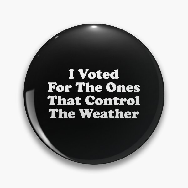 Item preview, I Voted for the Ones That Control The Weather - Hurricane Control designed and sold by crenaviolena.