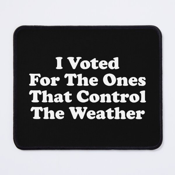 Item preview, I Voted for the Ones That Control The Weather - Hurricane Control designed and sold by crenaviolena.