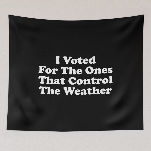 Item preview, I Voted for the Ones That Control The Weather - Hurricane Control designed and sold by crenaviolena.