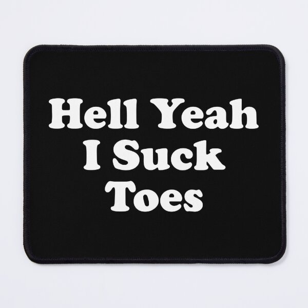 Item preview, Hell Yeah I Suck Toes - Funny Dirty Joke designed and sold by crenaviolena.