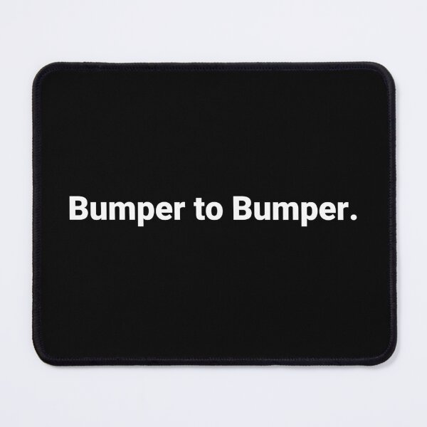 Item preview, Bumper to Bumper. designed and sold by Text-based T-Shirts and Gifts.