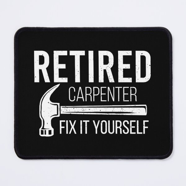 Item preview, Retired Carpenter, Fix It Yourself - Funny Woodworker designed and sold by zhilwahesani.