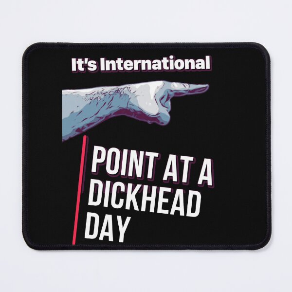 Item preview, Point at a dickhead day designed and sold by Glenbobagins.