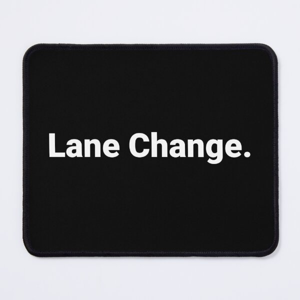 Item preview, Lane Change. designed and sold by Text-based T-Shirts and Gifts.