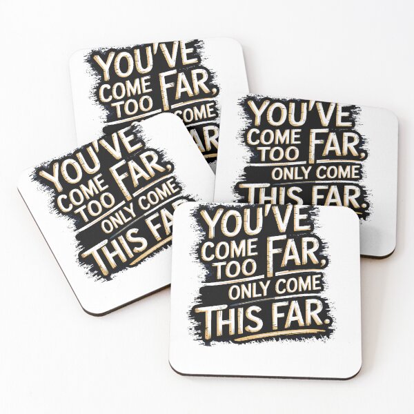 Item preview, You've come so Far Motivational saying designed and sold by Logiamerch.