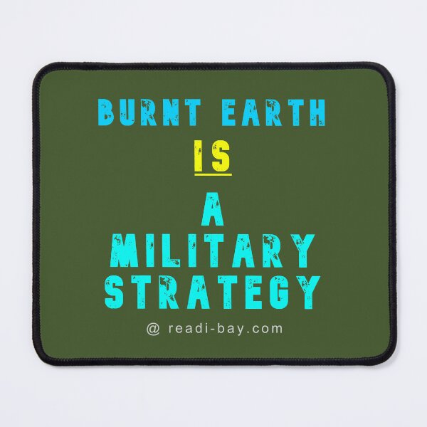 Item preview, Burnt Earth Is A Military Strategy designed and sold by AlienAlmanac.