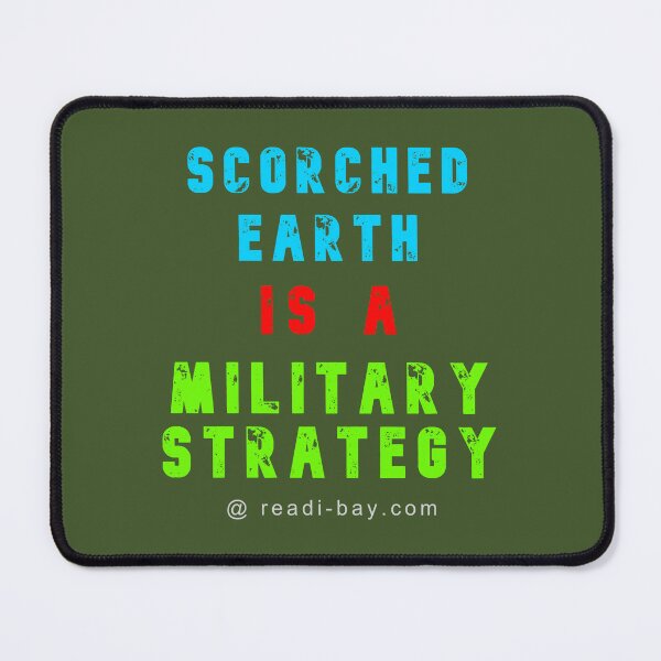 Item preview, Scorched Earth Is A Military Strategy designed and sold by AlienAlmanac.
