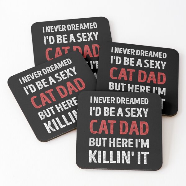 Item preview, I Never Dreamed I'd Be A Sexy Cat Dad Funny designed and sold by RareBunny.