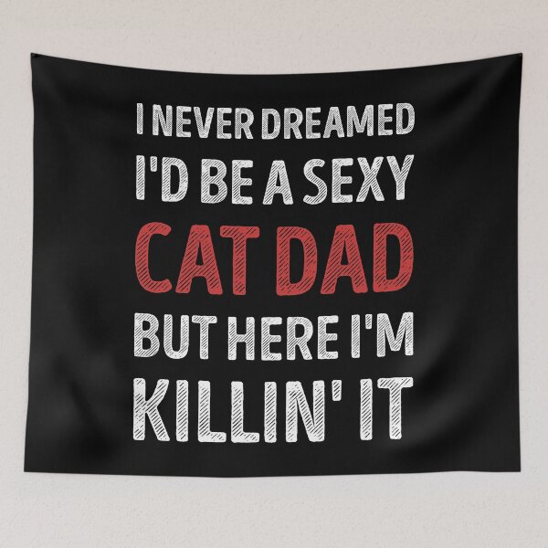 Item preview, I Never Dreamed I'd Be A Sexy Cat Dad Funny designed and sold by RareBunny.