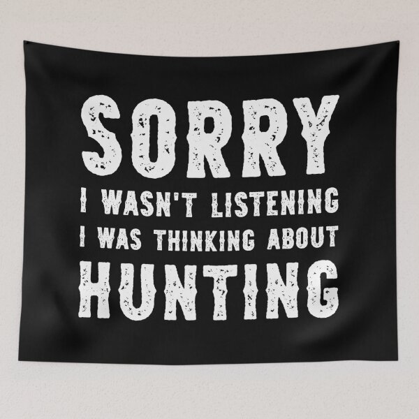 Item preview, Sorry I Wasn't Listening I Was Thinking About Hunting Funny designed and sold by RareBunny.