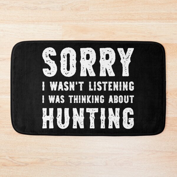 Item preview, Sorry I Wasn't Listening I Was Thinking About Hunting Funny designed and sold by RareBunny.
