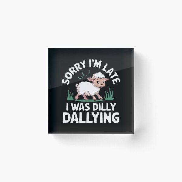 Item preview, Sorry I'M Late I Was Dilly Dallying Cute Lamb - This funny gift is perfect for anyone who loves adorable animals, playful humor, and embracing a carefree attitude! designed and sold by ZyziowskyArt.