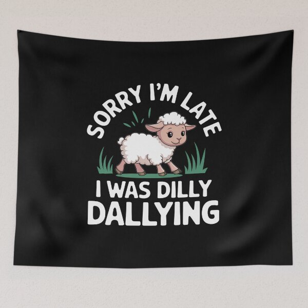 Item preview, Sorry I'M Late I Was Dilly Dallying Cute Lamb - This funny gift is perfect for anyone who loves adorable animals, playful humor, and embracing a carefree attitude! designed and sold by ZyziowskyArt.