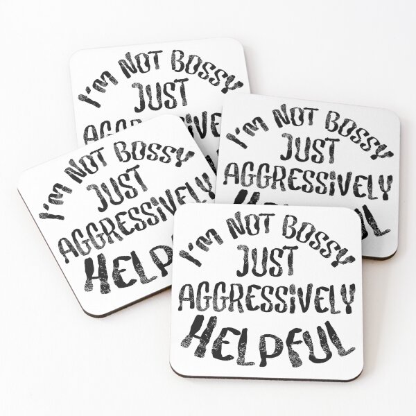 Item preview, "I'm Not Bossy, Just Aggressively Helpful" Quote designed and sold by SpamCreates.