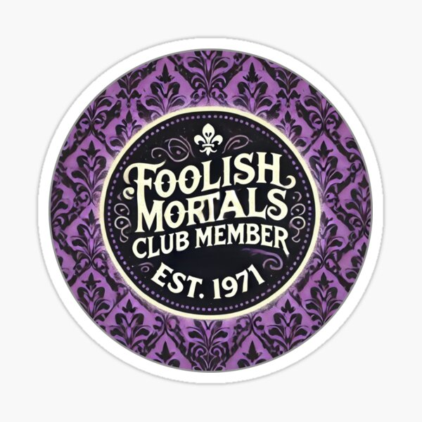 Artikel-Vorschau von Ursprüngliches Mitglied des Foolish Mortals Clubs, designt und verkauft von SuperCaliFabulous™.