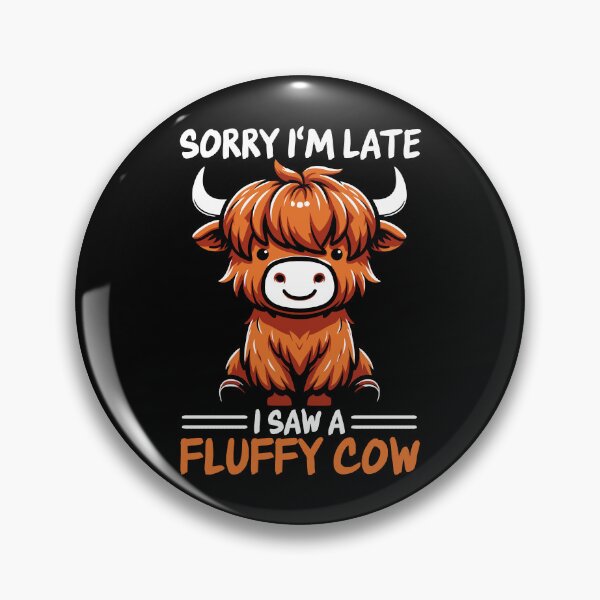 Item preview, Sorry Im Late I Saw a Fluffy Cow Cute Highland Cow designed and sold by PrintCrafting.