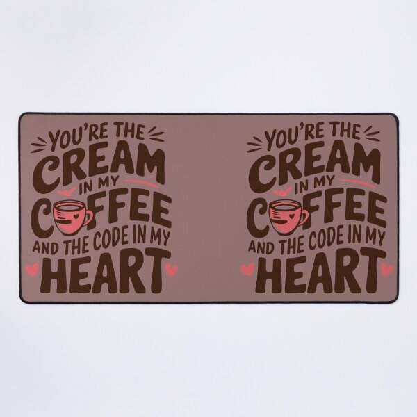 Item preview, You're the cream in my coffee and the code in my heart ;) designed and sold by notevidia.