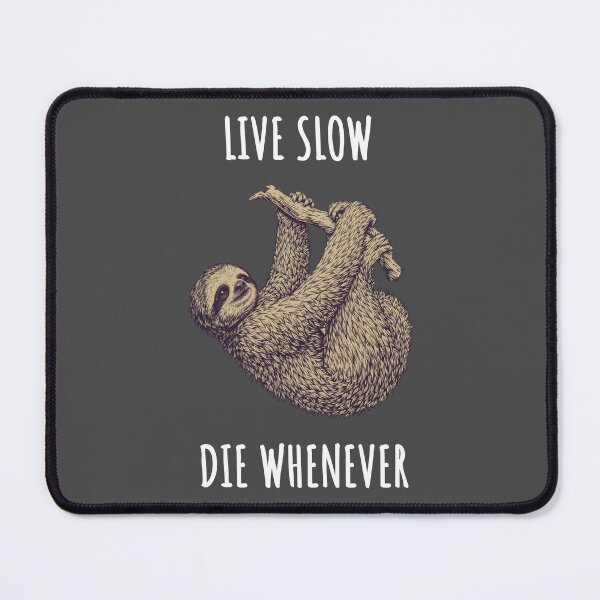 Item preview, Live Slow Die Whenever - Sloth Animals designed and sold by Wildom.