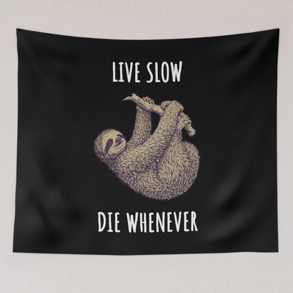 Item preview, Live Slow Die Whenever - Sloth Animals designed and sold by Wildom.