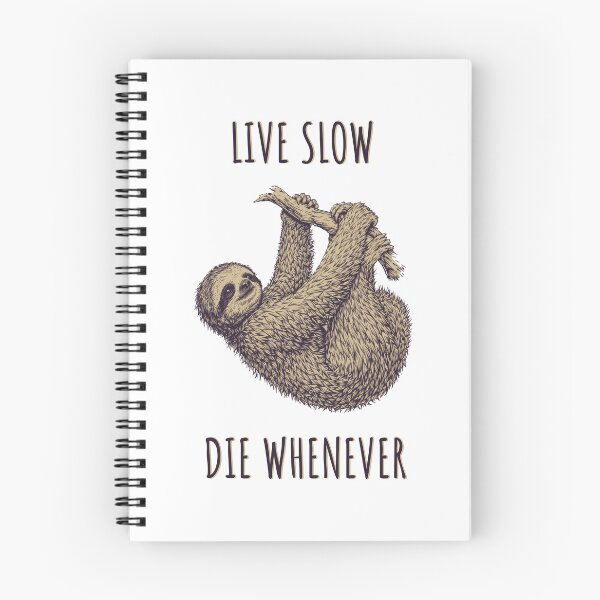 Item preview, Live Slow Die Whenever - Sloth Animals designed and sold by Wildom.
