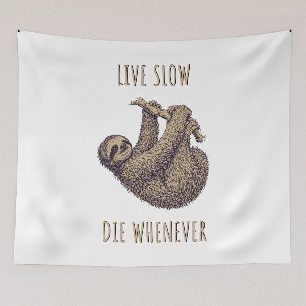 Item preview, Live Slow Die Whenever - Sloth Animals designed and sold by Wildom.