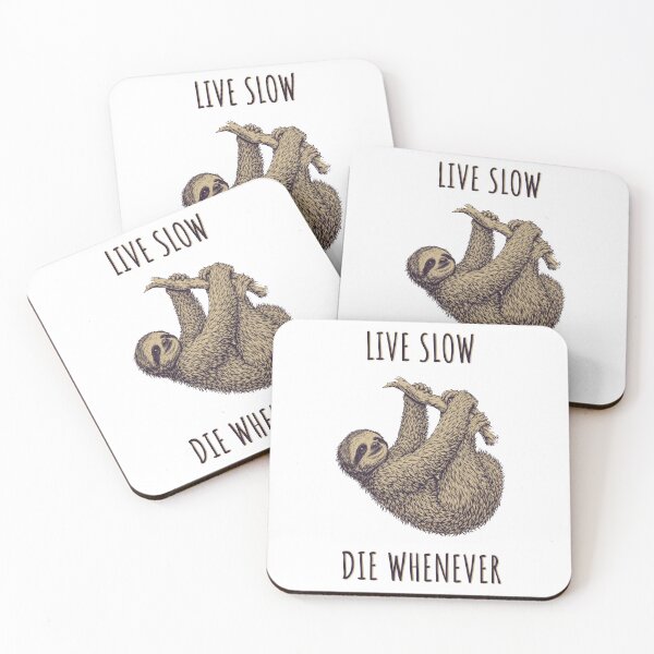 Item preview, Live Slow Die Whenever - Sloth Animals designed and sold by Wildom.