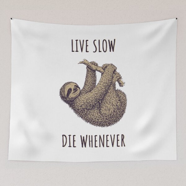 Item preview, Live Slow Die Whenever - Sloth Animals designed and sold by Wildom.