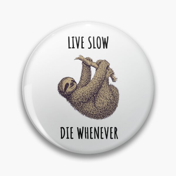 Item preview, Live Slow Die Whenever - Sloth Animals designed and sold by Wildom.