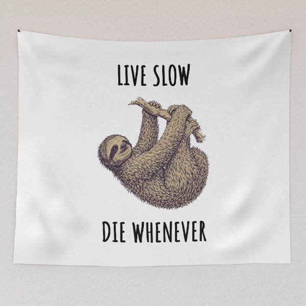 Item preview, Live Slow Die Whenever - Sloth Animals designed and sold by Wildom.