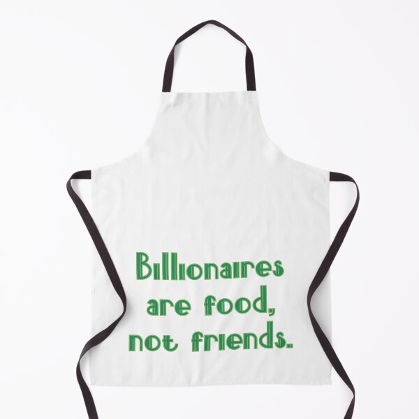 Item preview, Billionaires are food, not friends. designed and sold by D2Kvirus.