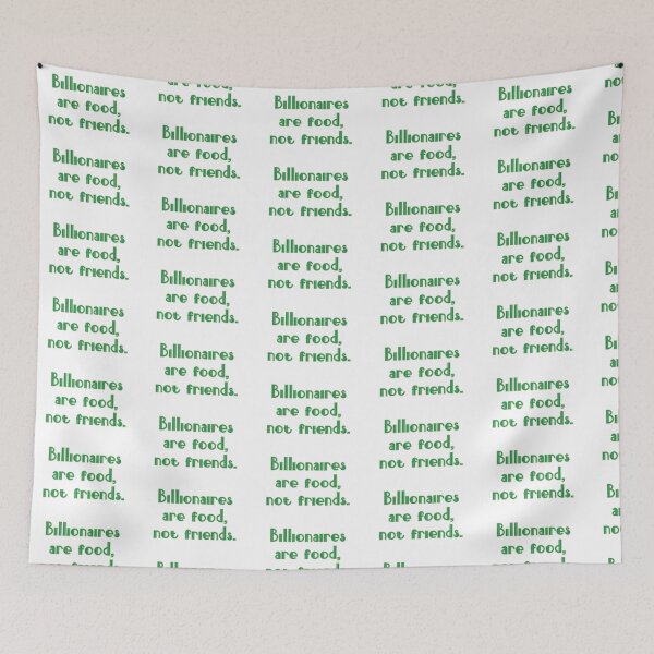 Item preview, Billionaires are food, not friends. designed and sold by D2Kvirus.
