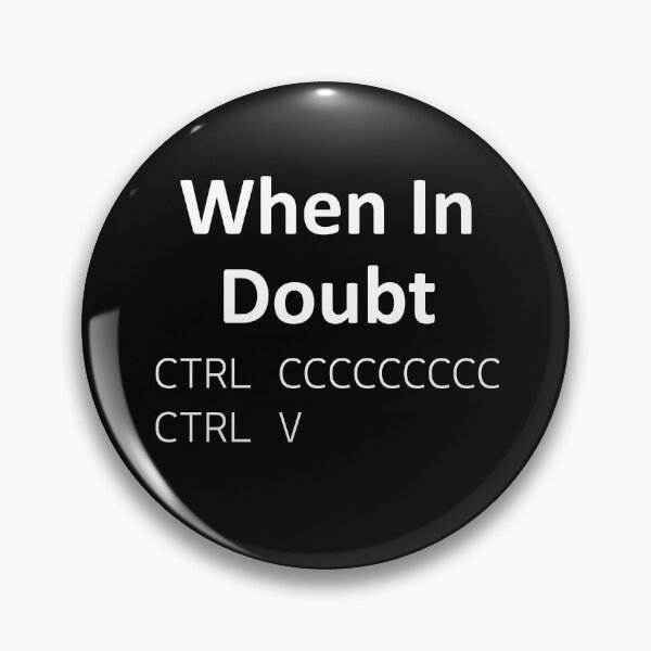 Item preview, When in doubt Copy Paste CTRL C CTRL V designed and sold by ArnikDevDesigns.