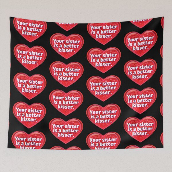Item preview, HEART:  Your sister is a better kisser. - funny valentines signs designed and sold by DesignsFromTW-S.