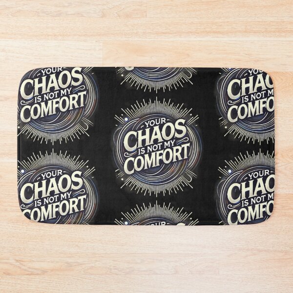 Item preview, "Your Chaos Is Not My Comfort" Design designed and sold by Desireehaz.