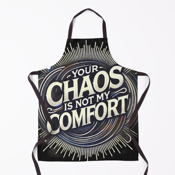 Item preview, "Your Chaos Is Not My Comfort" Design designed and sold by Desireehaz.