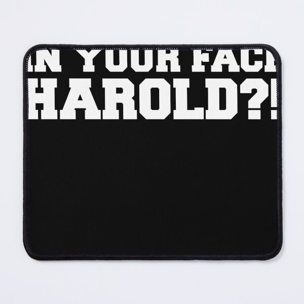 Item preview, In Your Face Harold?! designed and sold by Thavest1.