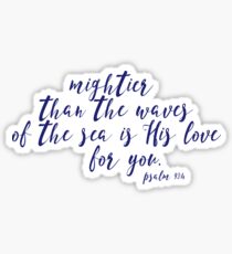 Mightier Than the Waves of the Sea Sticker