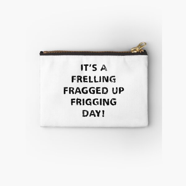 Item preview, It's a Frelling Fragged Up Frigging Day designed and sold by Cleave.
