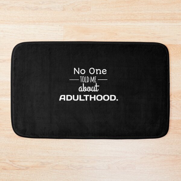Item preview, No one told me about adulthood.  designed and sold by FOBISPLACE.