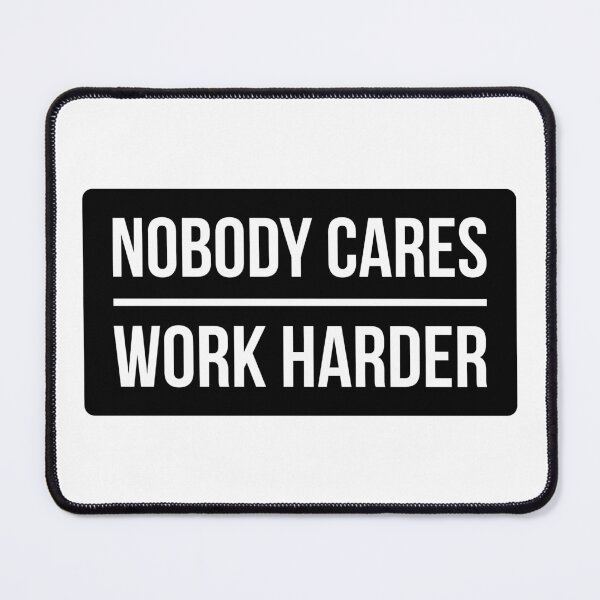 Item preview, Nobody Cares Work Harder (Black Design) designed and sold by FilipeFerreira.