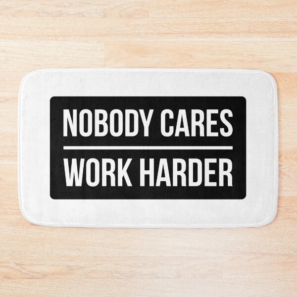 Item preview, Nobody Cares Work Harder (Black Design) designed and sold by FilipeFerreira.