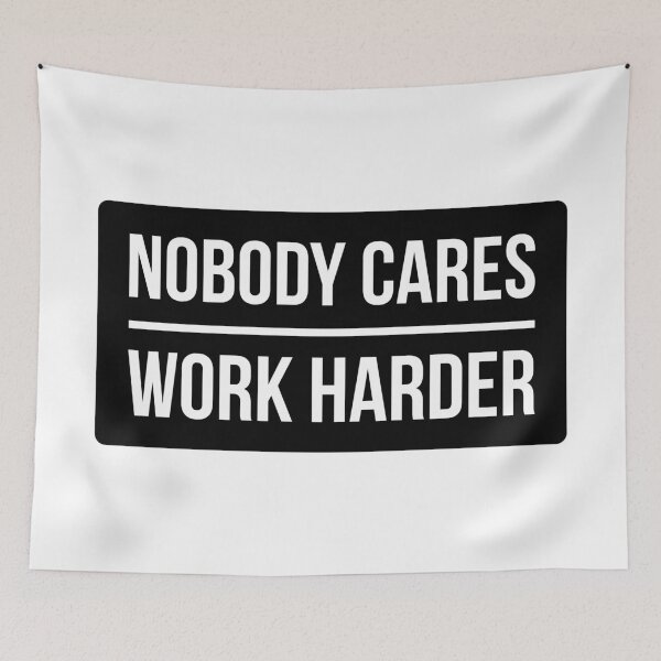 Item preview, Nobody Cares Work Harder (Black Design) designed and sold by FilipeFerreira.