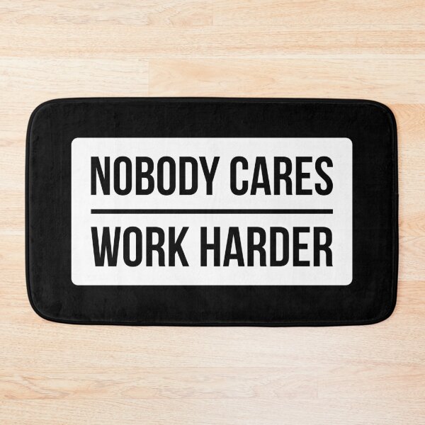 Item preview, Nobody Cares Work Harder (White Rectangle Design) designed and sold by FilipeFerreira.