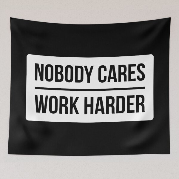 Item preview, Nobody Cares Work Harder (White Rectangle Design) designed and sold by FilipeFerreira.