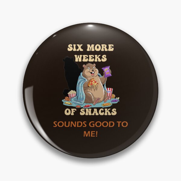 Item preview, Groundhog Day Six More Weeks of Snacks Sounds Good To Me Funny designed and sold by tamdevo1.