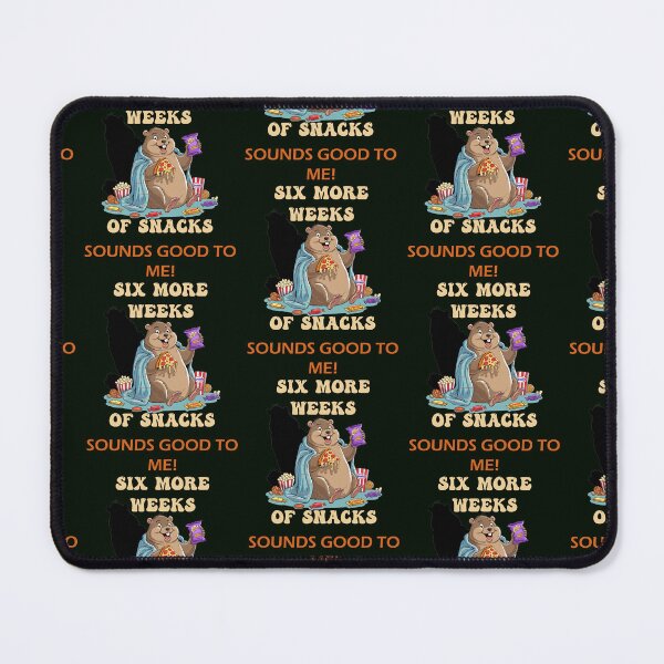 Item preview, Groundhog Day Six More Weeks of Snacks Sounds Good To Me Funny designed and sold by tamdevo1.